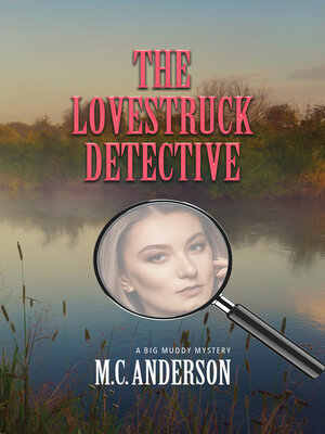 cover image of The Lovestruck Detective: a Big Muddy Mystery